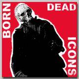 Born Dead Icons : New Scream Industry
